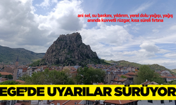 Ege'de uyarılar devam ediyor!