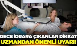 Uzmanından uyarı: Gece idrara çıkanlar dikkat!