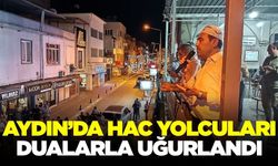 Aydın'da hac yolcuları dualarla uğurlandı