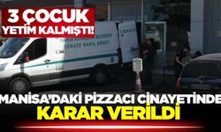 Manisa'daki pizzacı cinayetinde karar verildi
