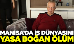 Manisa İş Dünyasının Acı Kaybı