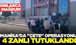 Manisa'da "Çete" Operasyonu: 4 zanlı tutuklandı