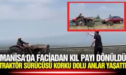 Manisa'da traktör sürücüsü tehlikeye zemin hazırladı