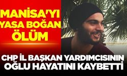 Manisa'da acı kayıp: İl Başkan Yardımcısın oğlu hayatını kaybetti
