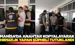 Manisa’da anahtar kopyalayarak hırsızlık yapan şüpheli tutuklandı
