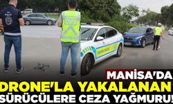 Manisa'da Drone ile Trafik Denetimi; Çok Sayıda Sürücüye Ceza Yağdı