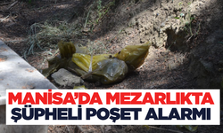 Turgutlu Eski Mezarlığında  Bulunan Şüpheli Poşet Korkuttu!