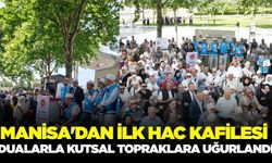 Manisa’dan İlk Hac Kafilesi Dualarla Uğurlandı