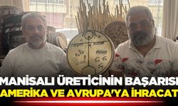 Manisa'dan Amerika ve Avrupa'ya ihracat