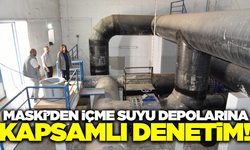 MASKİ'den içme suyu depolarına kapsamlı denetim