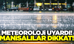 Meteoroloji uyardı: Manisa’ya kuvvetli yağış ile birlikte çamur uyarısı!