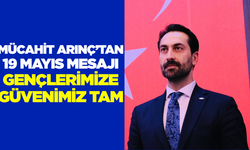 Mücahit Arınç’tan 19 Mayıs mesajı