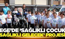 Ege'de ‘Sağlıklı Çocuk, Sağlıklı Gelecek’ projesi