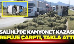 Salihli'de kamyonet refüje çarpıp takla attı