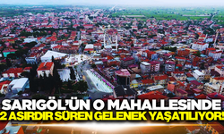 Sarıgöl'de asırlık gelenek yaşatıldı!