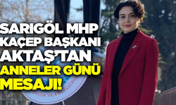 Sarıgöl MHP KAÇEP Başkanı Nurgül Aktaş'tan Anneler Günü Mesajı!