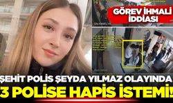Şehit Şeyda Yılmaz olayında kritik gelişme