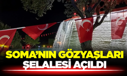 Soma’da Anlamlı Anıt Gözyaşları Şelalesi Açıldı
