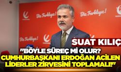Suat Kılıç basına önemli açıklamalar yaptı
