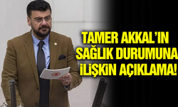 Tamer Akkal'ın sağlık durumuna ilişkin açıklama!