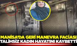 Turgutlu’da geri manevra yapan aracın çarptığı kadın hayatını kaybetti