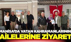 Manisalı kahramanlarının ailelerine ziyaret