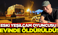 Yeşilçam oyuncusu bıçaklanarak öldürüldü!
