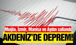 Akdeniz'de Korkutan Deprem! Muğla, Aydın, İzmir ve Manisa Sallandı