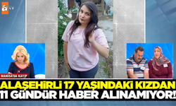 Alaşehir'de 17 yaşındaki kızdan haber alınamıyor!