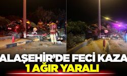 Alaşehir'de feci kaza: 1 ağır yaralı