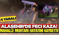 Alaşehir'de hafif ticari araç, traktöre arkadan çarptı: 1 ölü 4 yaralı