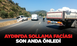 Aydın’da Sollama Faciası Son Anda Önledi