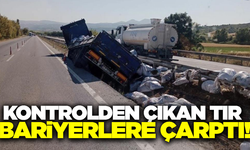 Balıkesir'de tır bariyerlere çarptı!