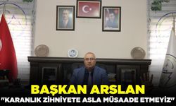 Başkan Arslan, "Huzurumuzu bozdurmak isteyenlere asla fırsat vermeyeceğiz"