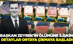 Başkan Zeyrek’in ölümüne ilişkin detaylar gün yüzüne çıkmaya başlıyor