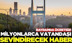Bayramda köprü ve otoyollar ücretsiz
