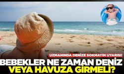Uzmanından uyarı: Bebekler ne zaman deniz veya havuza girmeli?