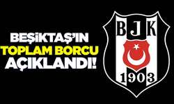 Beşiktaş'ın toplam borcu açıklandı