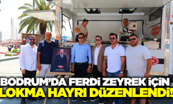 Bodrum Belediyesi, Ferdi Zeyrek için lokma hayrı düzenledi!