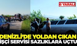 Denizli'de işçi servisi yoldan çıktı: 6 yaralı