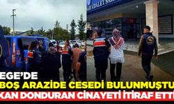 Ege'de cinayet: Boş arazide cesedi bulundu