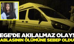 Ege'de 15 yaşındaki çocuk ablasının ölümüne sebep oldu
