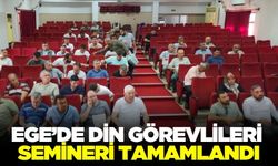 Ege'de din görevlileri semineri tamamlandı