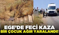 Ege'de feci kaza: 6. sınıf öğrencisi ağır yaralı