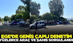 Ege'de yüzlerce araç ve şahıs sorgulandı