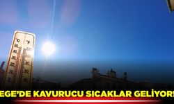 Egeliler dikkat: Kavurucu sıcaklar kapıda...