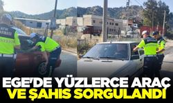 Ege'de yüzlerce araç sorgulandı
