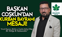 Gelecek Partisi İlçe Başkanı Ersun Coşkun'dan Kurban Bayramı mesajı!