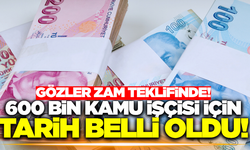 Gözler zam teklifinde: 600 bin kamu işçisi için kritik tarih belli oldu