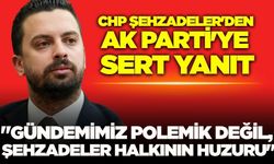 Şehzadeler CHP'den AK Parti'ye yanıt gecikmedi